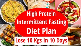 High Protein Intermittent Fasting Diet Plan To Lose Weight Fast | Fat Loss | Lose 10 Kgs In 10 Days