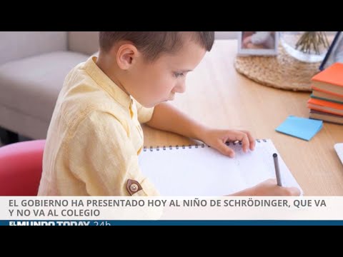 El gobierno ha presentado hoy al niño de Schrödinger, que va y no va al colegio | El Mundo Today 24H