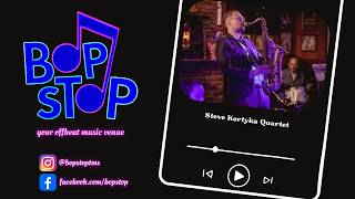 Steve Kortyka Quartet - Live @ BOP STOP