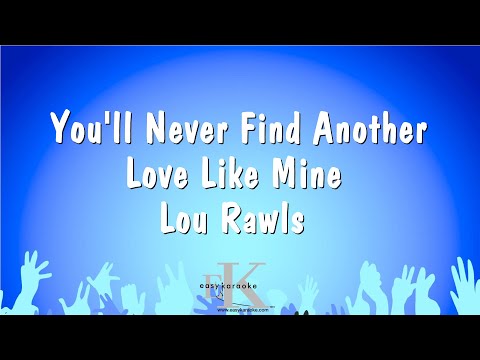 You’ll Never Find Another Love Like Mine – Lou Rawls (Karaoke Version)