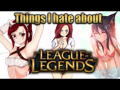 Things I hate about League of Legends