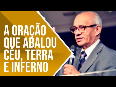 A ORAÇÃO QUE ABALOU CÉU, TERRA E INFERNO - PR. GEZIEL GOMES