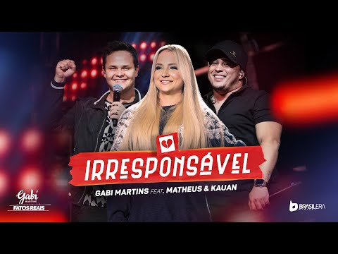 Gabi Martins - IRRESPONSÁVEL part. Matheus e Kauan - DVD Fatos Reais Ao Vivo Em São Paulo