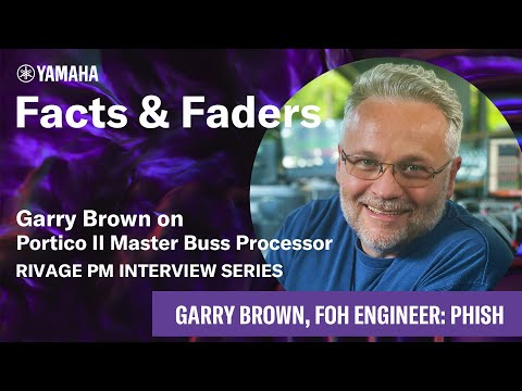 Facts & Faders - Garry Brown on Portico II Master Buss Processor - RIVAGE PM Interview Series