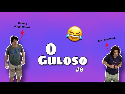 O GULOSO #6