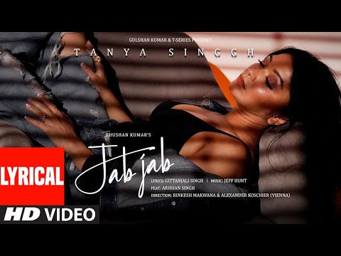 Jab Jab (Lyrical Video): Tanya Singgh, Arhhan Singgh | Jeff Hunt |Gittanjali S |Bhushan Kumar