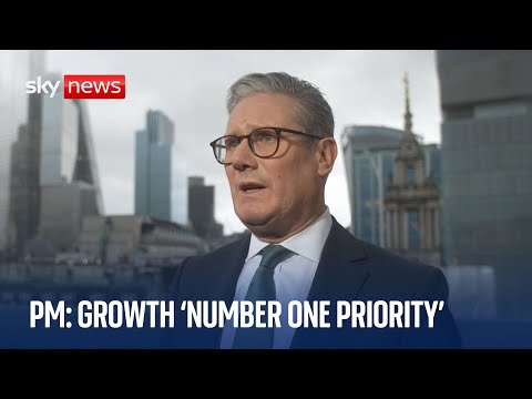 Prime Minister Keir Starmer: 'Growth number one priority'