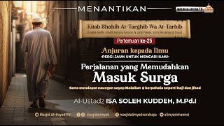 Kitab Shahih At-Targhib Wa At-Tarhib (Pertemuan ke 25) - Ust. Isa Sholeh Kuddeh, M.Pd.I