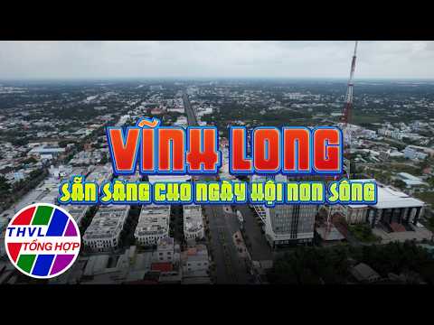 Phóng sự: Vĩnh Long sẵn sàng cho ngày hội non sông