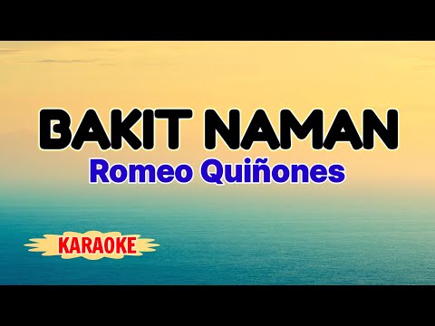 Bakit Naman – Romeo Quiñones (Karaoke)