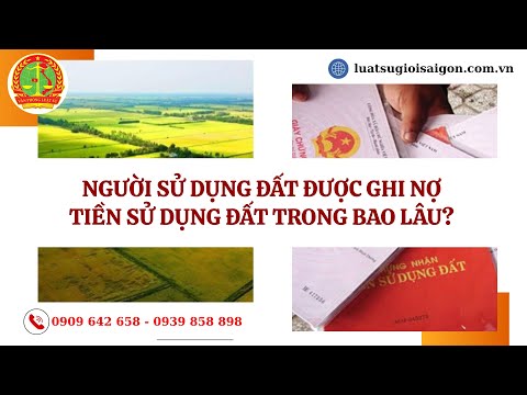 NGƯỜI SỬ DỤNG ĐẤT ĐƯỢC GHI NỢ TIỀN SỬ DỤNG ĐẤT TRONG BAO LÂU?