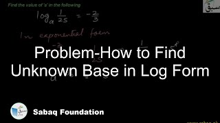Problem-How to Find Unknown Base in Log Form
