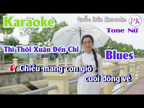 Karaoke Thì Thôi Xuân Đến Chi | Blues | Tone Nữ (Dm,Tp:58) | Quốc Dân Karaoke