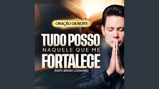 Oração da Noite - Tudo Posso Naquele Que Me Fortalece