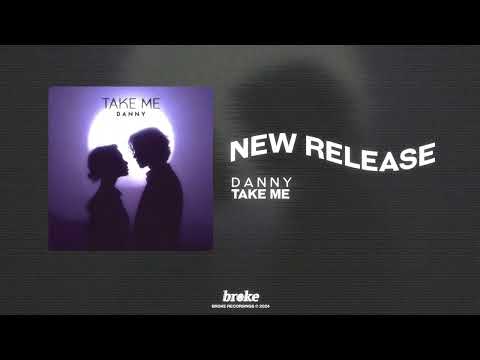 D A N N Y - TAKE ME
