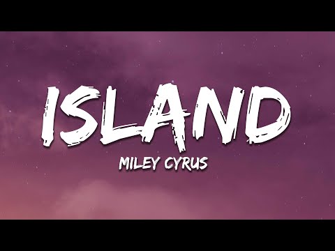 Miley Cyrus - Island (Lyrics)