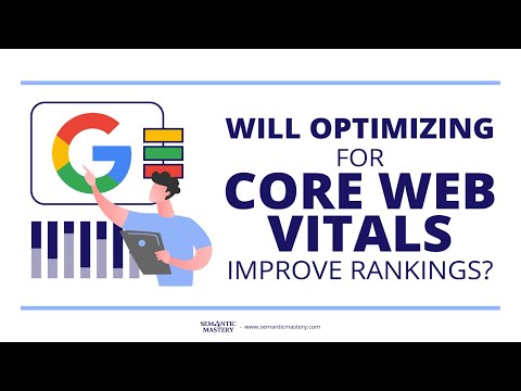 Will Optimizing For Core Web Vitals Improve Rankings?