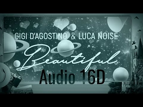 Gigi D'Agostino ❌ Luca Noise - Beautiful 🎧(16D Audio)