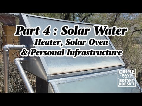 Part 4 : Personal Infrastructure and Permaculture : Solar Oven, Solar Water Heater & Native Edibles