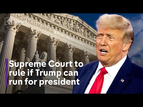 Supreme Court to rule on Trump presidency bid as election campaigns heat up