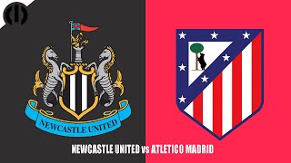 NEWCASTLE UNITED VS ATLETICO MADRID | 2025 Pre-Season Friendly | Match Highlights