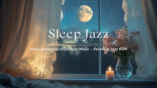 Midnight Jazz Sleep with Moolight by the Window – Sweet, Cozy Music for Relaxing & Sleeping