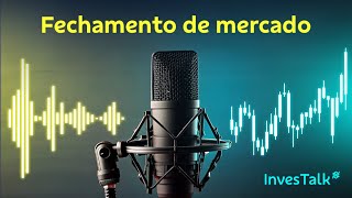 Fechamento de mercado – 18/12/2024 | BB InvesTalk