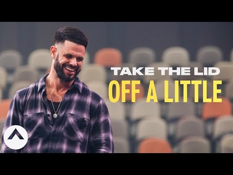 Take The Lid Off A Little | Pastor Steven Furtick | Elevation Church