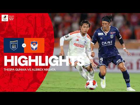 Thespa Gunma vs Albirex Niigata HIGHLIGHTS | 2026/27 Levain CUP