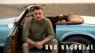 MIRZA SELIMOVIĆ - ONO NAJBOLJE (OFFICIAL VIDEO)
