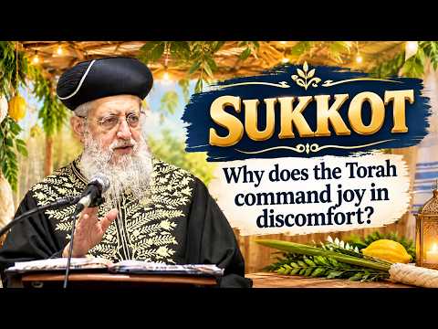 Sukkot 5787: Why does the Torah command joy in discomfort? -Maran HaRishon LeTzion Rabbi David Yosef