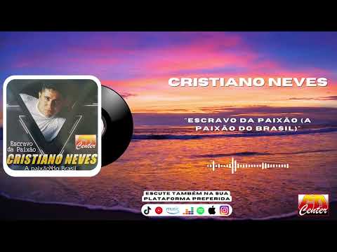 Cristiano Neves - Escravo da Paixão (A Paixão do Brasil)