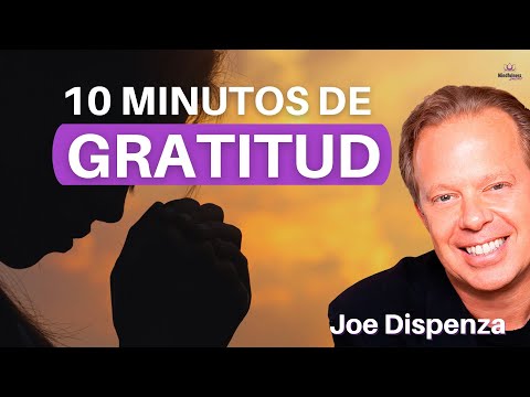 🙏 10 Minutos de Meditacion Guiada: GRATITUD a la Vida 🙏 para comenzar tu DIA con Joe Dispenza