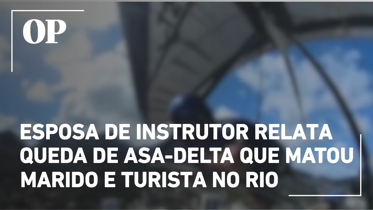 Esposa de instrutor relata queda de asa-delta que matou marido e turista no Rio: ‘Foi muito triste’