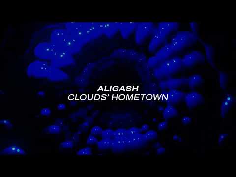 ALIGASH - Clouds’ Hometown