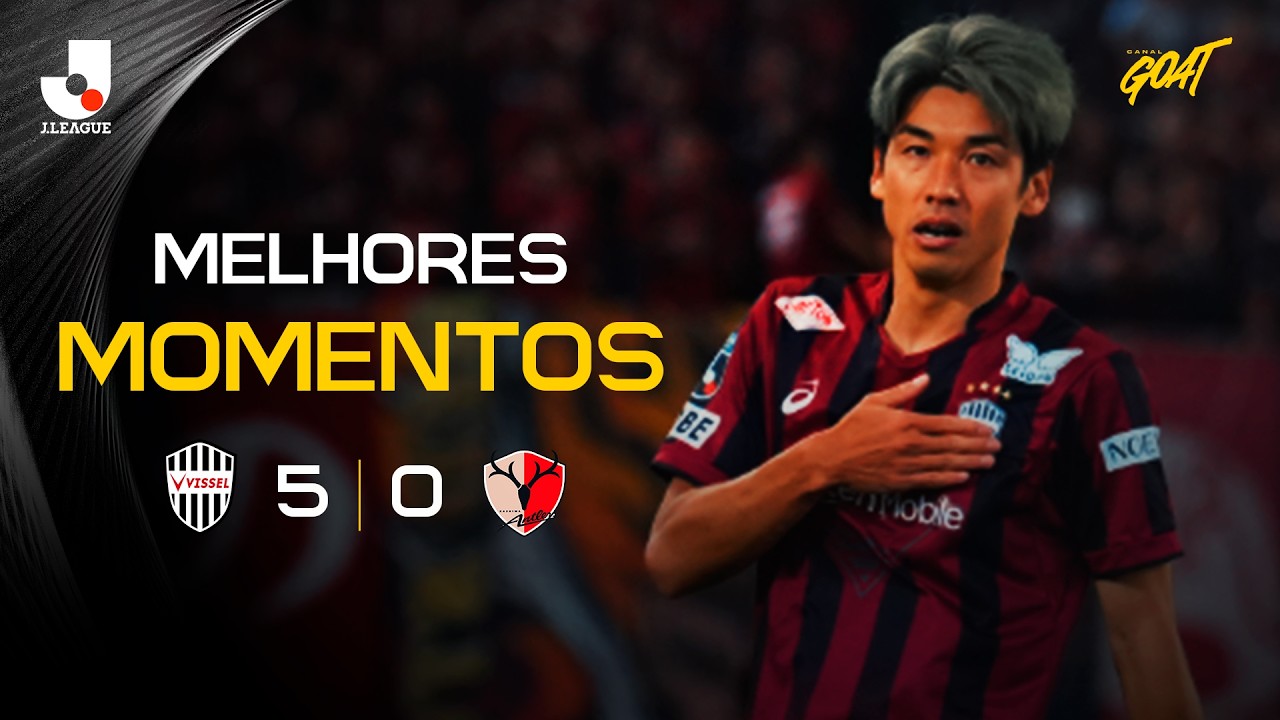 QUE ATROPELO! VISSEL KOBE GOLEIA KASHIMA ANTLERS E FICA COM UMA MÃO NA TAÇA DA J1 LEAGUE!