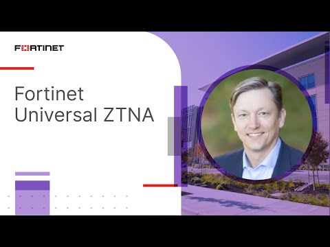 Fortinet Universal ZTNA | Zero Trust Network Access