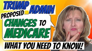 Trump Admin Proposed Changes to Medicare...what you need to know!