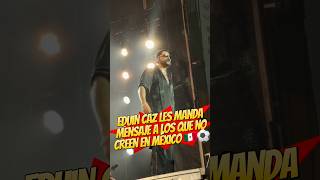 Eduin caz les manda mensaje a los que no creen que ganará México 😍 #eduincaz #grupofirme #futbol