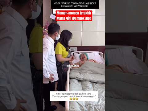 Momen terakir mama gigi dg mpok alpa #mamagigi #raffiahmad #mpokalpa #nagita #meninggaldunia