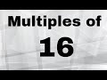 Multiplying by 16 and Multiples