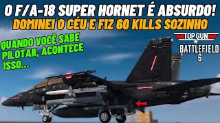 BATTLEFIELD 6 - MATEI 60 com o F/A-18 SUPER HORNET JOGANDO SOZINHO