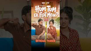 Hum Tum Ek Flat Mein? | Official Teaser 🔥 #shortsbreak #comedyshorts