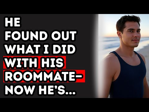 He Found Out What I Did With His Roommate—Now He’s...