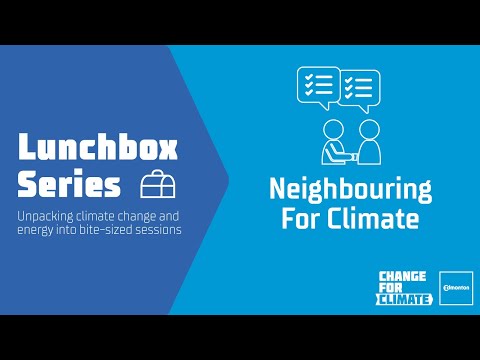Change For Climate Lunchbox Series: Neighbouring for Climate