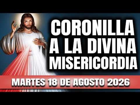 CORONILLA A LA DIVINA MISERICORDIA DE HOY MARTES 18 DE AGOSTO 2026 – EL SANTO ROSARIO DE HOY