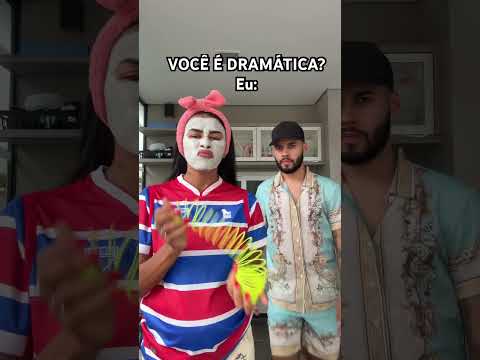VOCÊ É DRAMÁTICA?