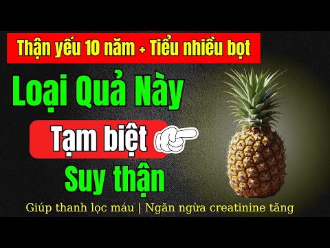 Thận yếu, Tiểu đêm? 5 Loại quả bạn nên ăn và 5 loại trái cây bạn nên tránh