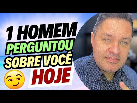 REVELAÇÃO URGENTE🚨UM HOMEM PERGUNTOU DE VOCÊ😍E TODA VERDADE FOI REVELADA DEPOIS DISSO😱