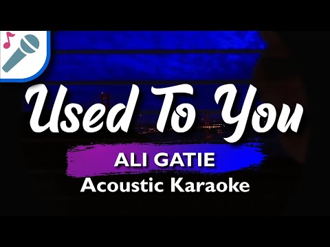 Ali Gatie – Used To You – Karaoke Instrumental (Acoustic)